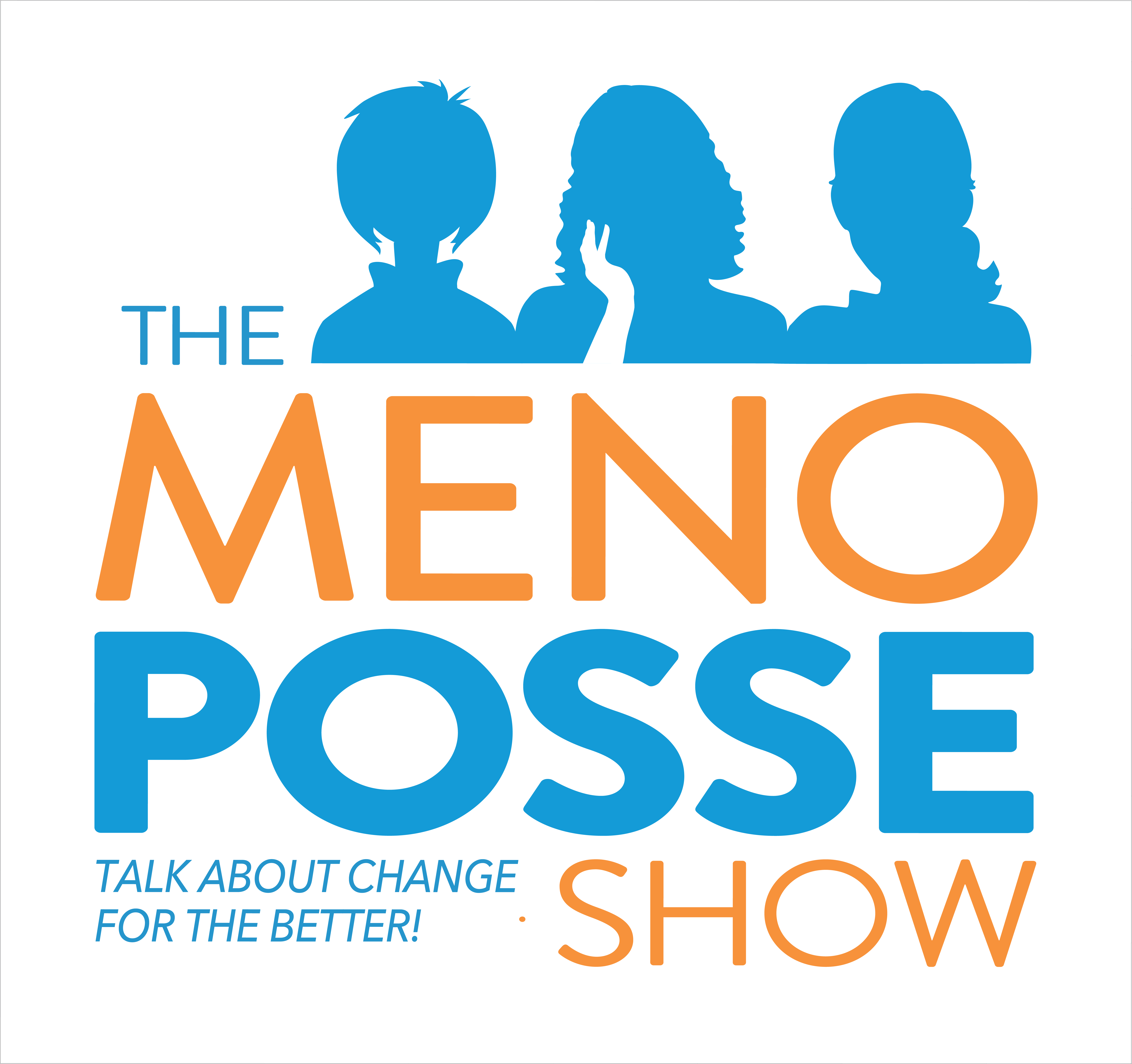 Podcast artwork featuring the words "TheMenoPosse.Show" and "Talk about change for the better!" in blue and orange text on a white background. The artwork also features a blue silhouette of the three female hosts.